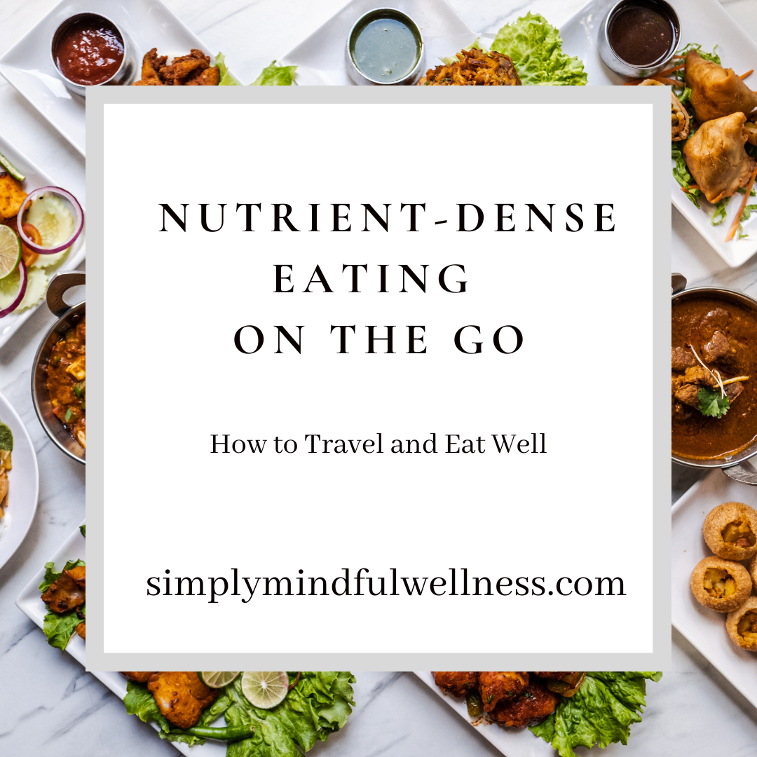 How to Travel and Eat Well: Nutrient-Dense Eating on the Go